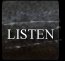 Listen